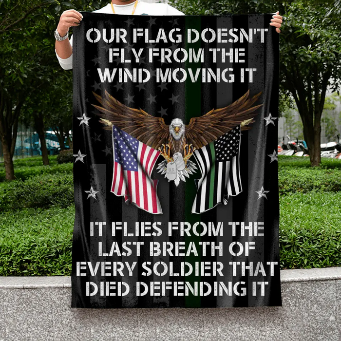 Custom Personalized Veteran Flag Sign - Memorial Gift Idea/ Independence Day Gift  - Our Flag Doesn't Fly from The Wind Moving It It Flies From The Last Breath Of Every Soldier That Died Defending It