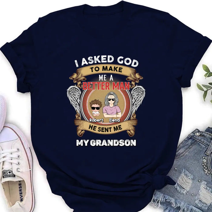 Custom Personalized Grandma Unisex T-Shirt - Gift Idea For Grandma From Kids - I Asked God To Make Me A Better Man He Sent Me My Grandson