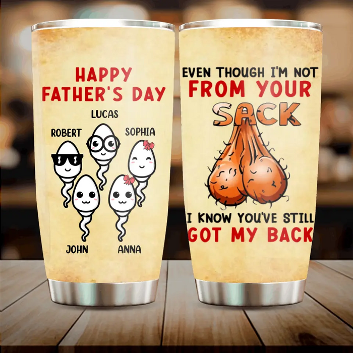 Personalized Step Father Tumbler - Father's Day Gift For Step Father - Even Though I'm Not From Your Sack I Know You've Still Got My Back