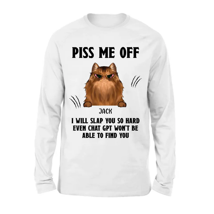 Custom Personalized Funny Dog/Cat T-shirt/ Long Sleeve/ Sweatshirt/ Hoodie - Upto 4 Pets - Gift Idea For Dog/Cat Lover - Mother's Day/Father's Day Gift - Piss Me Off I Will Slap You So Hard