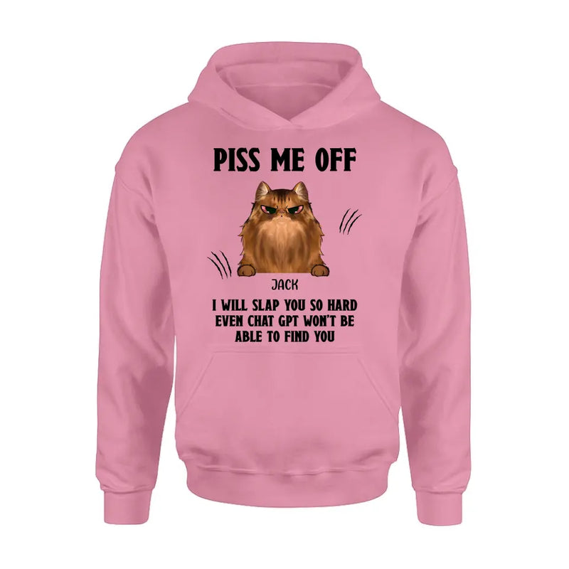 Personalized Funny Dog/Cat T-shirt/Long Sleeve/Sweatshirt/Hoodie - Up to 4 Pets - Gift Idea For Dog/Cat Lover - Mother's Day/Father's Day Gift - Piss Me Off I Will Slap You So Hard