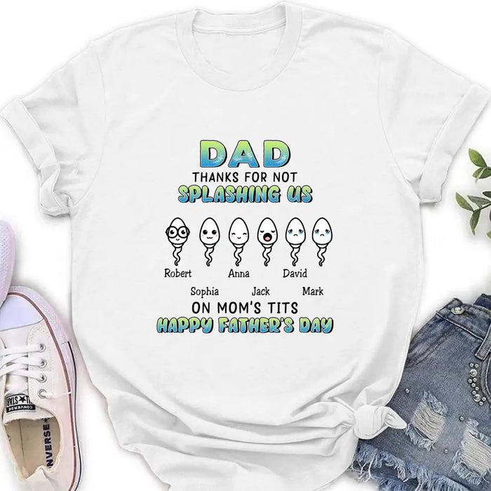 Custom Personalized Sperms Shirt/Long sleeve/Sweatshirt/Hoodie - Gift Idea From Kids to Father/ For Father's Day - Upto 6 Sperms - Thanks For Not Splashing Us On Mom's Tits Happy Father's Day