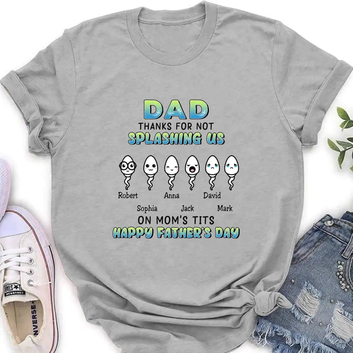 Custom Personalized Sperms Shirt/Long sleeve/Sweatshirt/Hoodie - Gift Idea From Kids to Father/ For Father's Day - Upto 6 Sperms - Thanks For Not Splashing Us On Mom's Tits Happy Father's Day