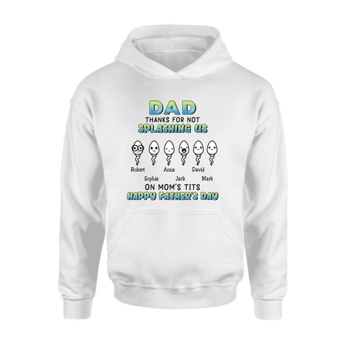 Custom Personalized Sperms Shirt/Long sleeve/Sweatshirt/Hoodie - Gift Idea From Kids to Father/ For Father's Day - Upto 6 Sperms - Thanks For Not Splashing Us On Mom's Tits Happy Father's Day