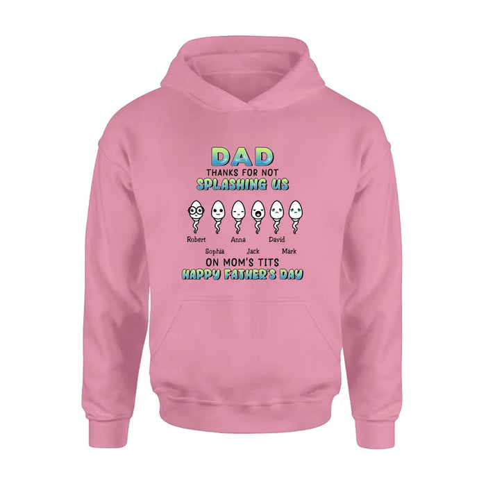 Custom Personalized Sperms Shirt/Long sleeve/Sweatshirt/Hoodie - Gift Idea From Kids to Father/ For Father's Day - Upto 6 Sperms - Thanks For Not Splashing Us On Mom's Tits Happy Father's Day