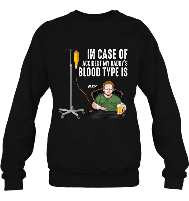 Custom Personalized Daddy Shirt/ Hoodie - Funny Gift Idea For Father's Day - In Case Of Accident My Daddy's Blood Type Is