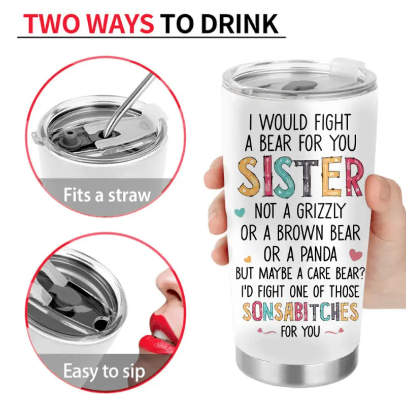 Personalized Sisters Tumbler - Gift Idea For Sisters/Siblings - Up to 4 Sisters - I Would Fight A Bear For You Sister