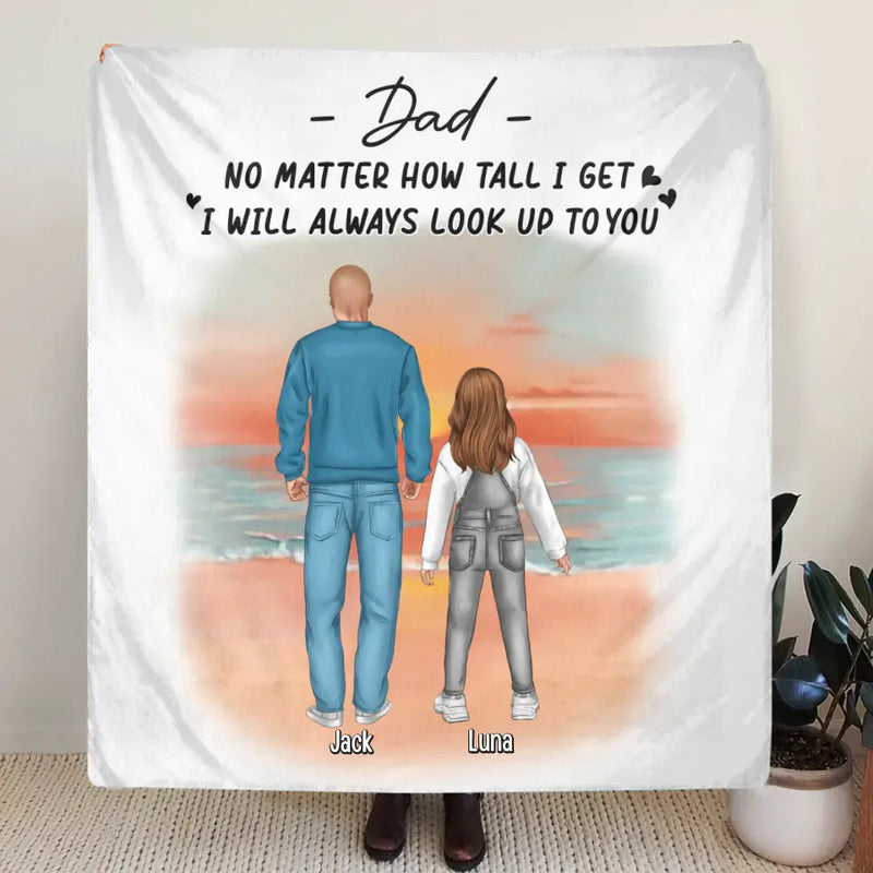 Personalized Dad Fleece Throw Blanket/Quilt - Up to 4 Children - Father's Day Gift Idea for Children - Dad No Matter How Tall I Get I Will Always Look Up To You