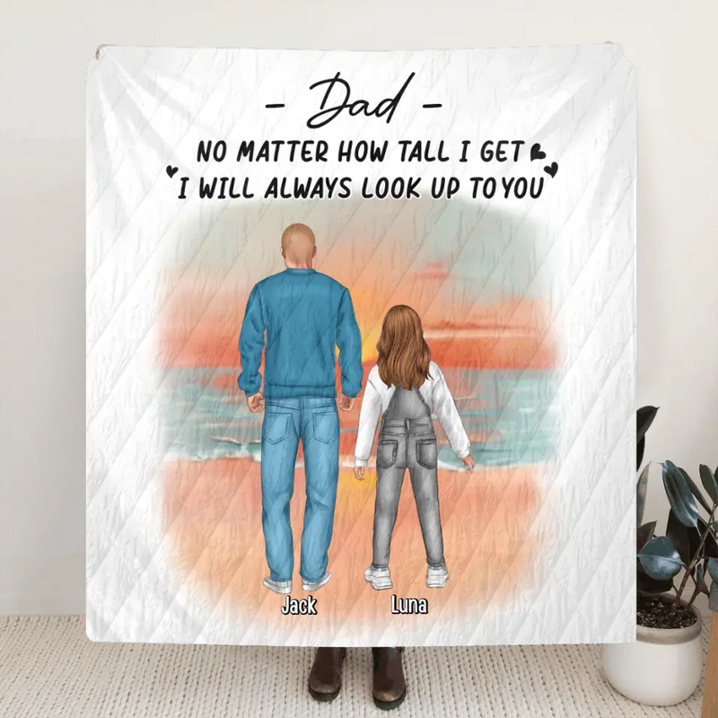 Personalized Dad Fleece Throw Blanket/Quilt - Up to 4 Children - Father's Day Gift Idea for Children - Dad No Matter How Tall I Get I Will Always Look Up To You