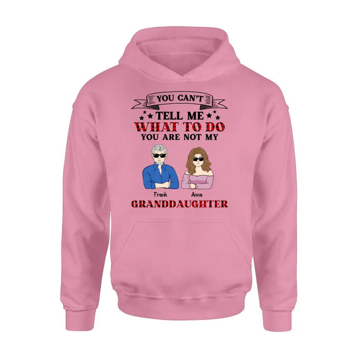 Custom Personalized Grandpa T-shirt/ Long Sleeve/ Sweatshirt/ Hoodie - Upto 4 Granddaughters - Gift Idea For Grandpa/ Father's Day - You Can't Tell Me What To Do You Are Not My Granddaughters