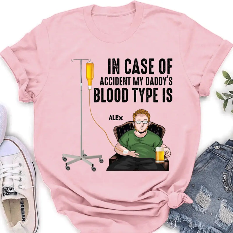 Personalized Daddy Shirt/Hoodie - Funny Gift Idea For Father's Day - In Case Of Accident My Daddy's Blood Type Is