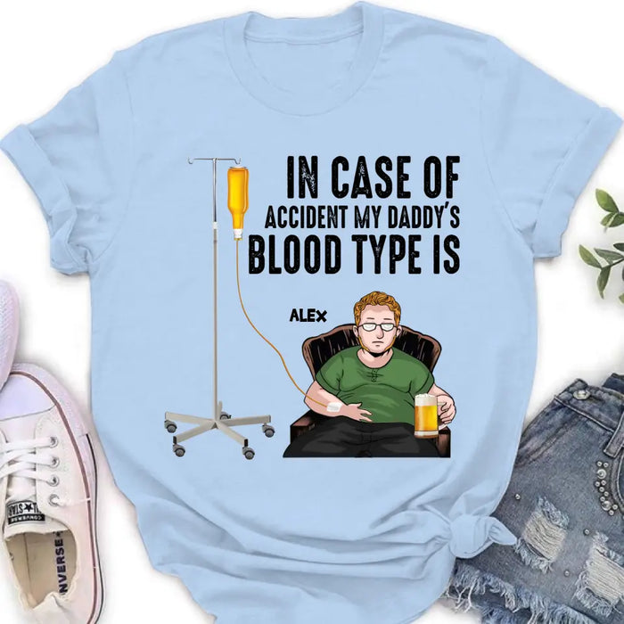 Custom Personalized Daddy Shirt/ Hoodie - Funny Gift Idea For Father's Day - In Case Of Accident My Daddy's Blood Type Is