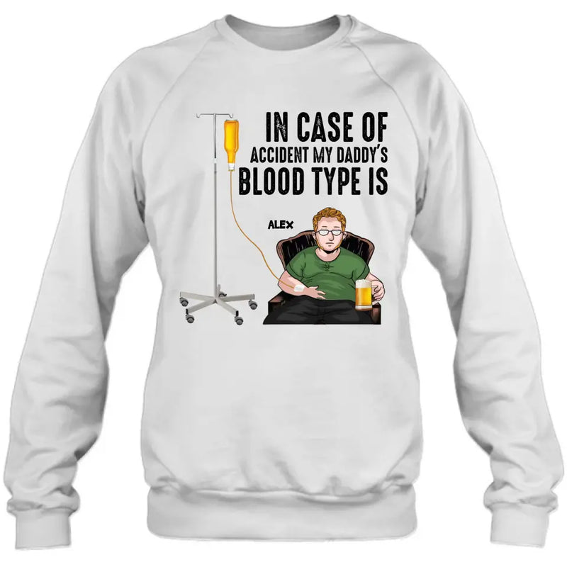 Personalized Daddy Shirt/Hoodie - Funny Gift Idea For Father's Day - In Case Of Accident My Daddy's Blood Type Is