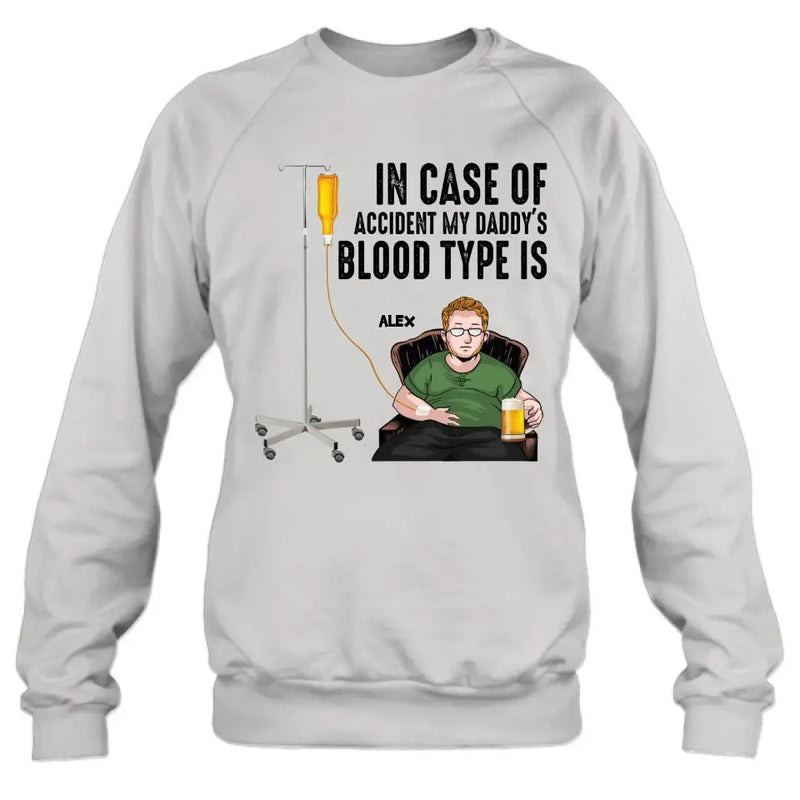 Personalized Daddy Shirt/Hoodie - Funny Gift Idea For Father's Day - In Case Of Accident My Daddy's Blood Type Is