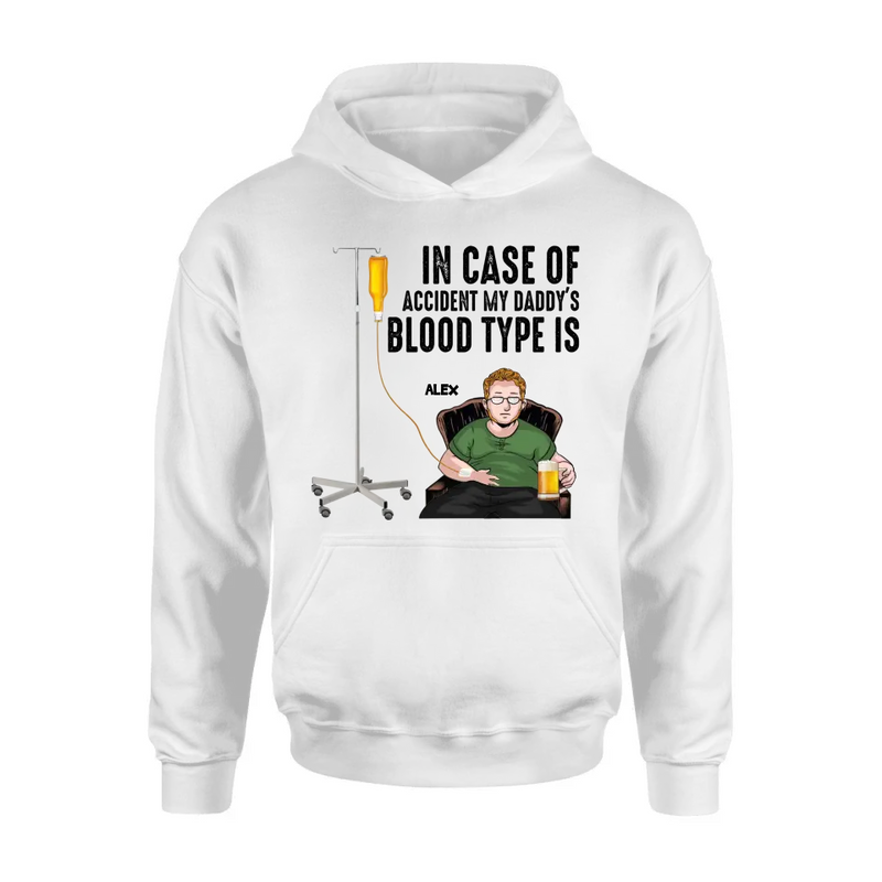 Personalized Daddy Shirt/Hoodie - Funny Gift Idea For Father's Day - In Case Of Accident My Daddy's Blood Type Is