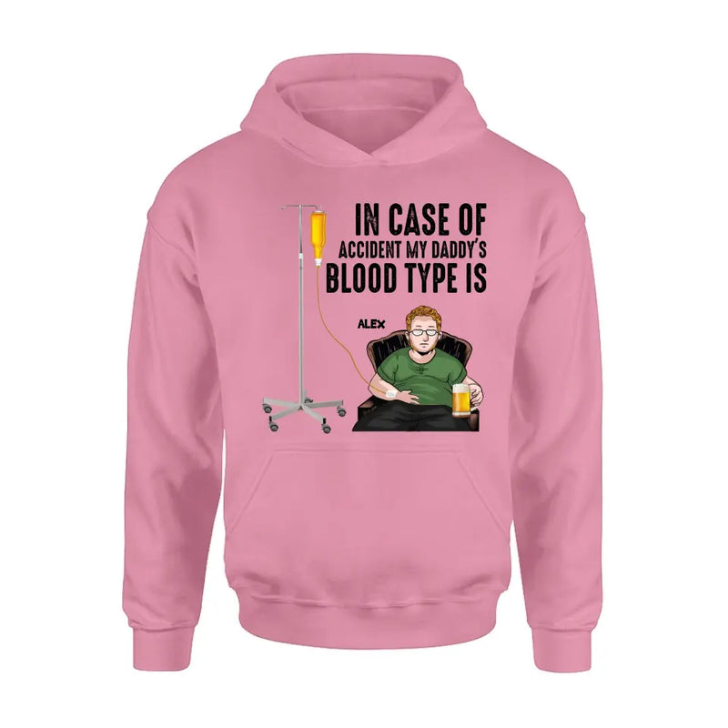 Personalized Daddy Shirt/Hoodie - Funny Gift Idea For Father's Day - In Case Of Accident My Daddy's Blood Type Is