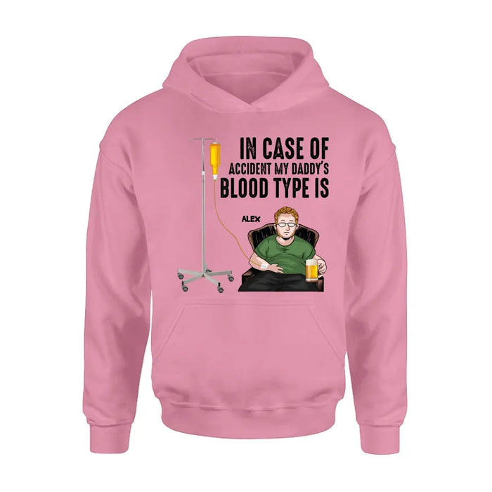 Custom Personalized Daddy Shirt/ Hoodie - Funny Gift Idea For Father's Day - In Case Of Accident My Daddy's Blood Type Is