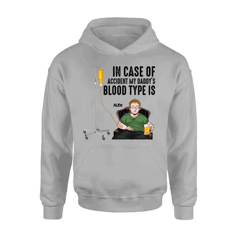 Personalized Daddy Shirt/Hoodie - Funny Gift Idea For Father's Day - In Case Of Accident My Daddy's Blood Type Is