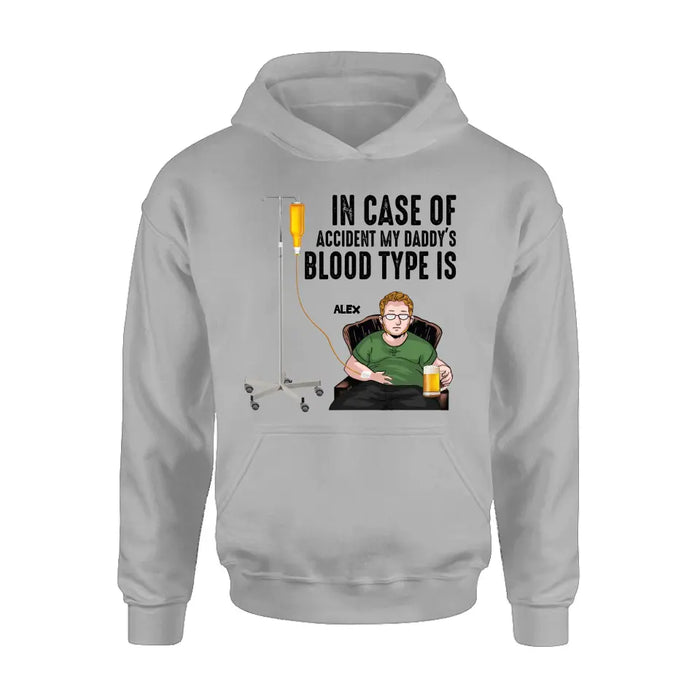 Custom Personalized Daddy Shirt/ Hoodie - Funny Gift Idea For Father's Day - In Case Of Accident My Daddy's Blood Type Is