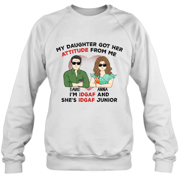 Custom Personalized Dad Shirt/ Hoodie - Father's Day Gift Idea for Him From Daughter - My Daughter Got Her Attitude From Me