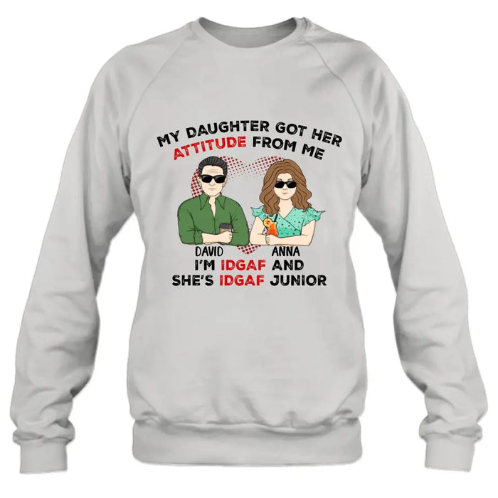 Custom Personalized Dad Shirt/ Hoodie - Father's Day Gift Idea for Him From Daughter - My Daughter Got Her Attitude From Me