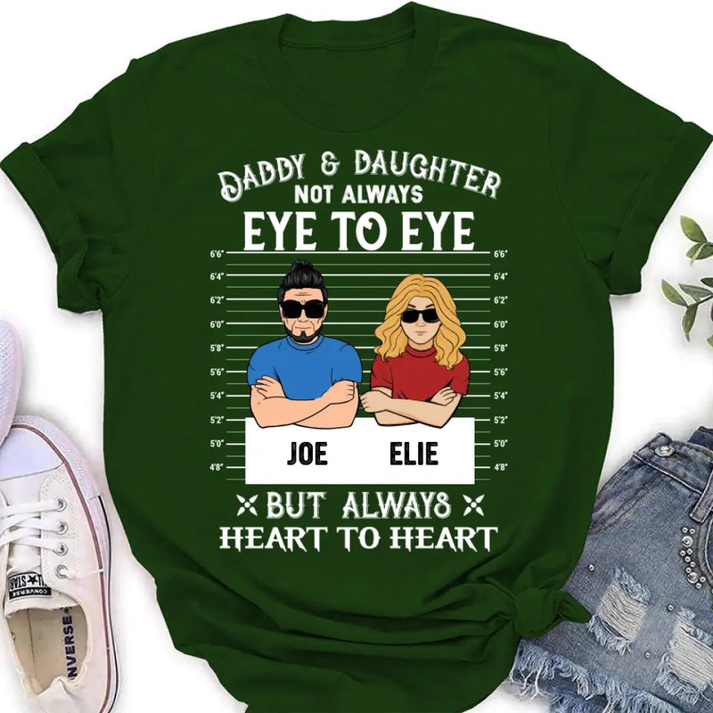 Personalized Dad/Mom And Daughter/Son Shirt/Hoodie - Gift Idea For Father's Day From Daughter/Son - Daddy & Daughter Not Always Eye To Eye But Always Heart To Heart