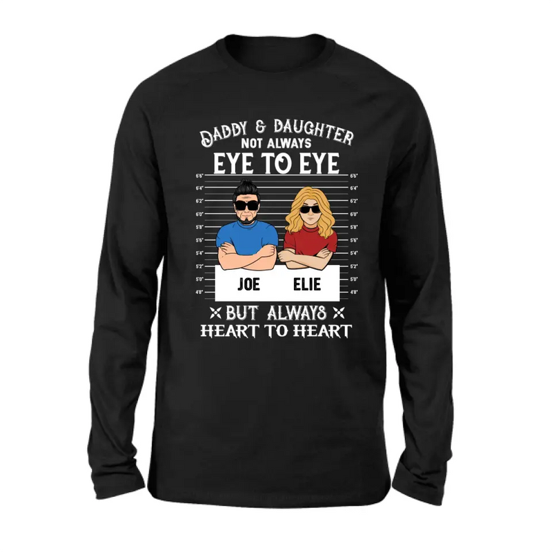 Personalized Dad/Mom And Daughter/Son Shirt/Hoodie - Gift Idea For Father's Day From Daughter/Son - Daddy & Daughter Not Always Eye To Eye But Always Heart To Heart