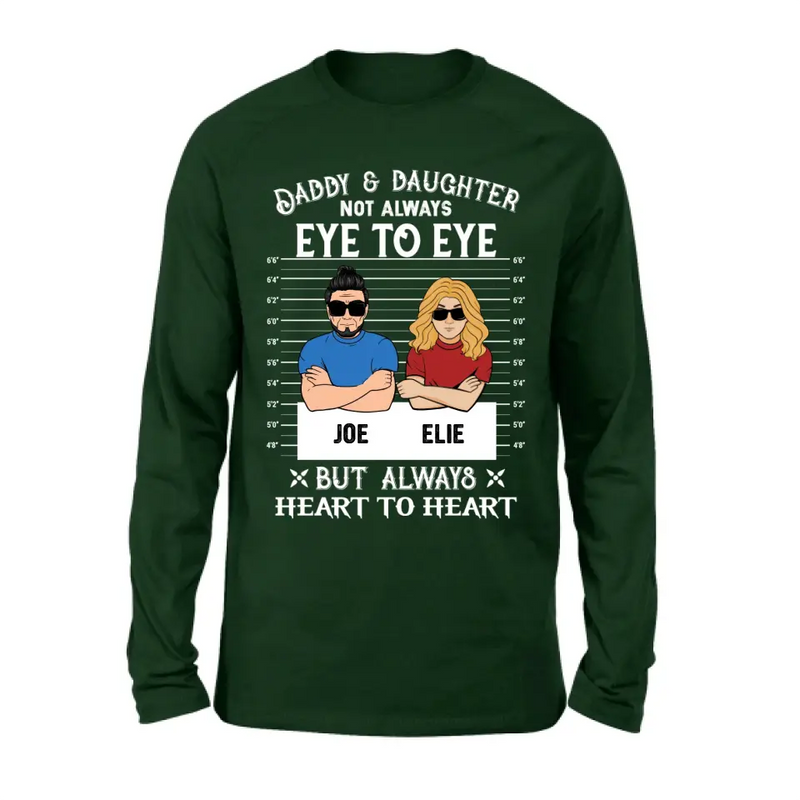 Personalized Dad/Mom And Daughter/Son Shirt/Hoodie - Gift Idea For Father's Day From Daughter/Son - Daddy & Daughter Not Always Eye To Eye But Always Heart To Heart