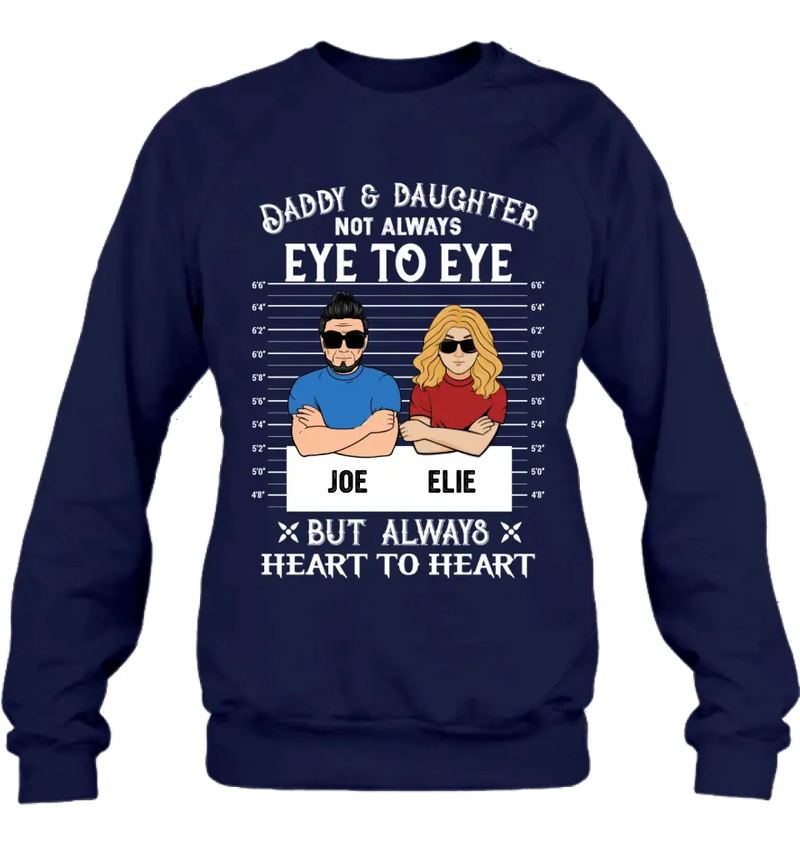 Personalized Dad/Mom And Daughter/Son Shirt/Hoodie - Gift Idea For Father's Day From Daughter/Son - Daddy & Daughter Not Always Eye To Eye But Always Heart To Heart