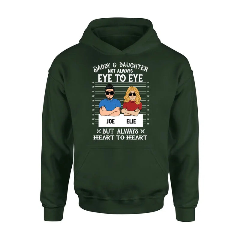 Personalized Dad/Mom And Daughter/Son Shirt/Hoodie - Gift Idea For Father's Day From Daughter/Son - Daddy & Daughter Not Always Eye To Eye But Always Heart To Heart