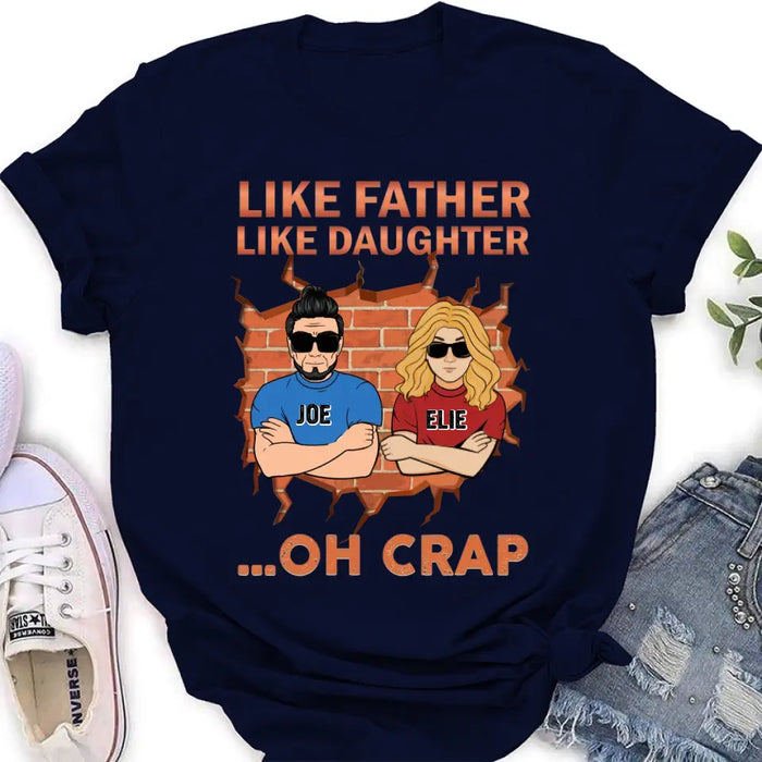 Custom Personalized Dad/Mom And Daughter/Son Shirt/Hoodie - Gift Idea For Father's Day From Daughter/Son - Like Father Like Daughter Oh Crap