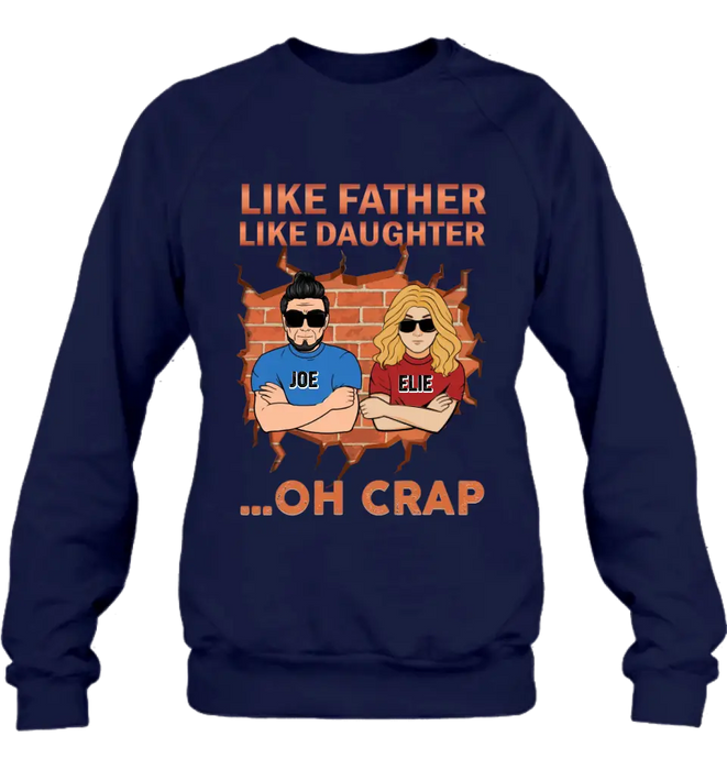 Custom Personalized Dad/Mom And Daughter/Son Shirt/Hoodie - Gift Idea For Father's Day From Daughter/Son - Like Father Like Daughter Oh Crap