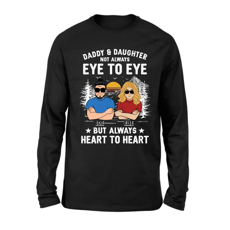Personalized Dad/Mom & Daughter/Son Shirt/Hoodie - Gift Idea For Father's Day From Daughter/Son - Daddy & Daughter Not Always Eye To Eye But Always Heart To Heart