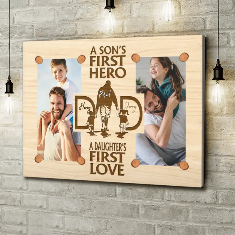 Personalized Dad Canvas - Upload Photo - Father's Day Gift Idea From Son And Daughter - A Son's First Hero A Daughter's First Love