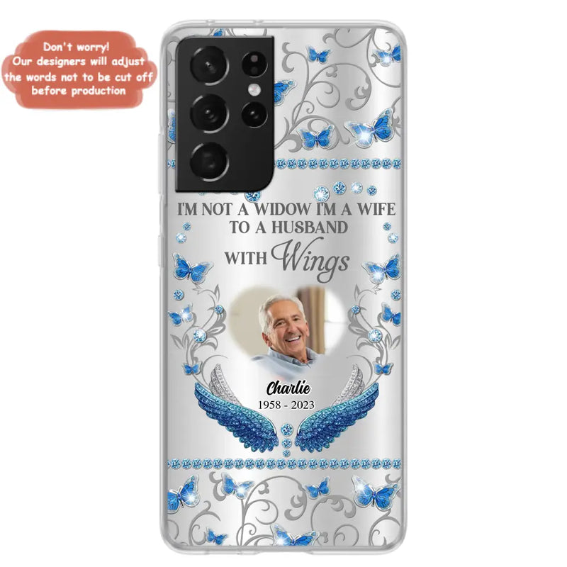 Personalized Memorial Photo Phone Case - Memorial Gift Idea for Mother's Day/Father's Day - I'm Not A Widow I'm A Wife To A Husband With Wings - Cases For iPhone/Samsung