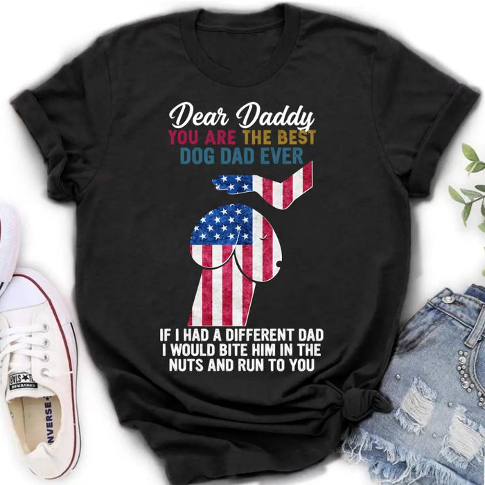 Custom Personalized Dog Dad Shirt/Pullover Hoodie - Gift Idea For Father's Day - Dear Daddy You Are The Best Dog Dad Ever