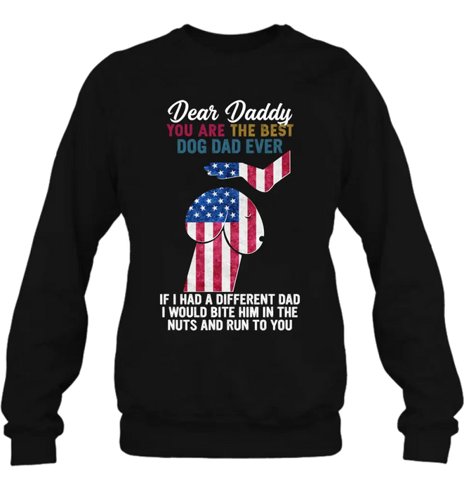 Custom Personalized Dog Dad Shirt/Pullover Hoodie - Gift Idea For Father's Day - Dear Daddy You Are The Best Dog Dad Ever