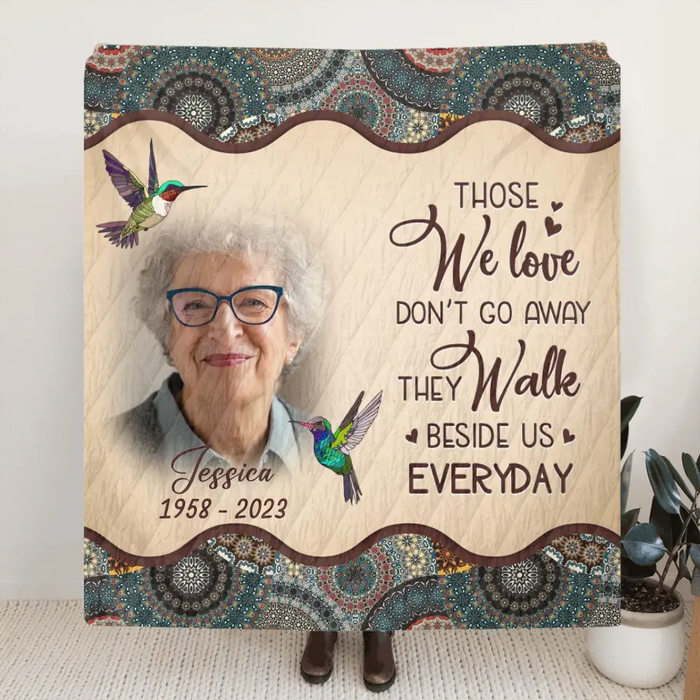 Custom Personalized Memorial Photo Quilt/Single Layer Fleece Blanket - Memorial Gift Idea For Mother's Day/Father's Day - Those We Love Don't Go Away They Walk Beside Us Everyday