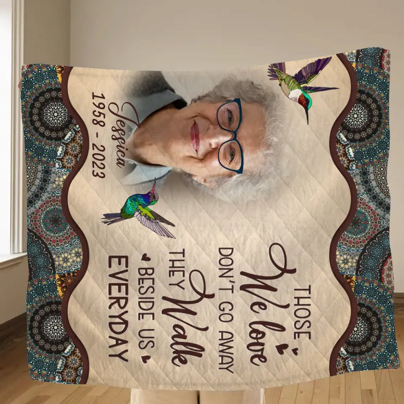 Personalized Memorial Photo Quilt/Fleece Throw Blanket - Memorial Gift Idea For Mother's Day/Father's Day - Those We Love Don't Go Away They Walk Beside Us Everyday