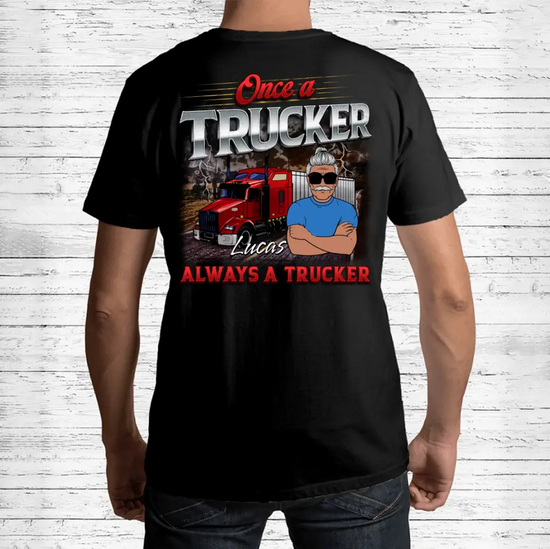Personalized Trucker T-shirt - Father's Day Gift Idea For Grandpa/Truckers - Once A Trucker Always A Trucker