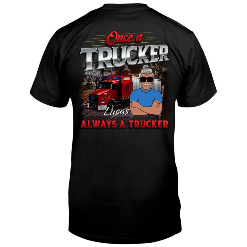 Personalized Trucker T-shirt - Father's Day Gift Idea For Grandpa/Truckers - Once A Trucker Always A Trucker