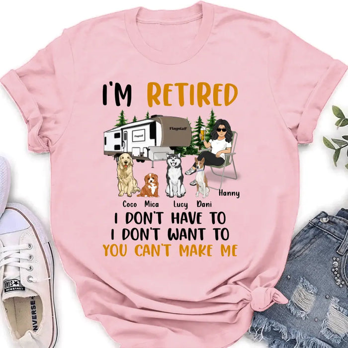 Custom Personalized Pet Mom/Dad Camping Shirt/Hoodie - Gift Idea For Dog/Cat Lovers - Upto 4 Dogs/Cats - I'm Retired I Don't Have To I Don't Want To You Can't Make Me