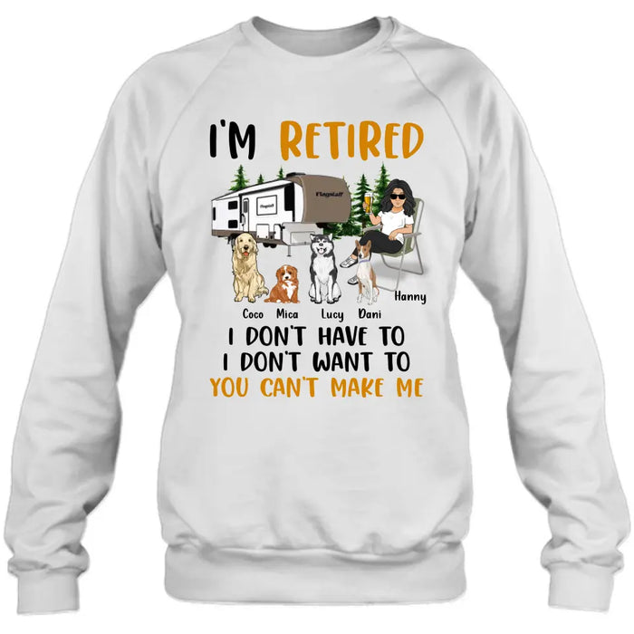 Custom Personalized Pet Mom/Dad Camping Shirt/Hoodie - Gift Idea For Dog/Cat Lovers - Upto 4 Dogs/Cats - I'm Retired I Don't Have To I Don't Want To You Can't Make Me