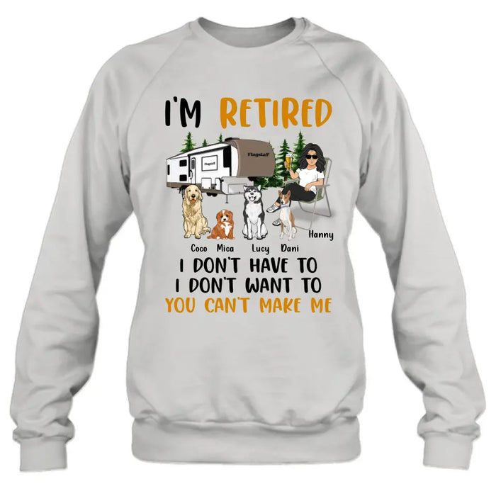 Custom Personalized Pet Mom/Dad Camping Shirt/Hoodie - Gift Idea For Dog/Cat Lovers - Upto 4 Dogs/Cats - I'm Retired I Don't Have To I Don't Want To You Can't Make Me