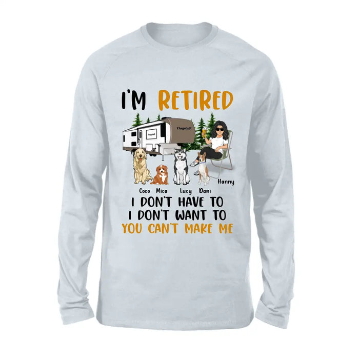 Custom Personalized Pet Mom/Dad Camping Shirt/Hoodie - Gift Idea For Dog/Cat Lovers - Upto 4 Dogs/Cats - I'm Retired I Don't Have To I Don't Want To You Can't Make Me