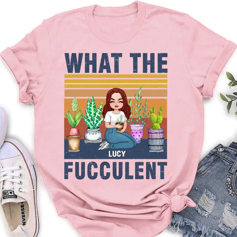 Personalized Plant Shirt/Hoodie - Mother's Day Gift Idea For The Plant Lovers - What The Fucculent