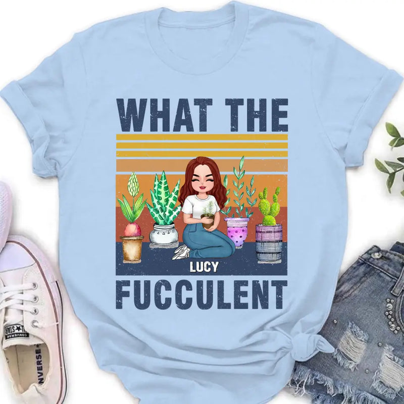 Personalized Plant Shirt/Hoodie - Mother's Day Gift Idea For The Plant Lovers - What The Fucculent