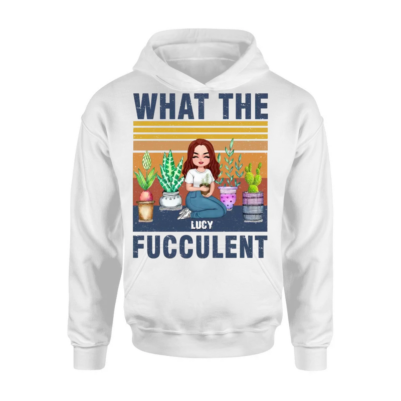 Personalized Plant Shirt/Hoodie - Mother's Day Gift Idea For The Plant Lovers - What The Fucculent