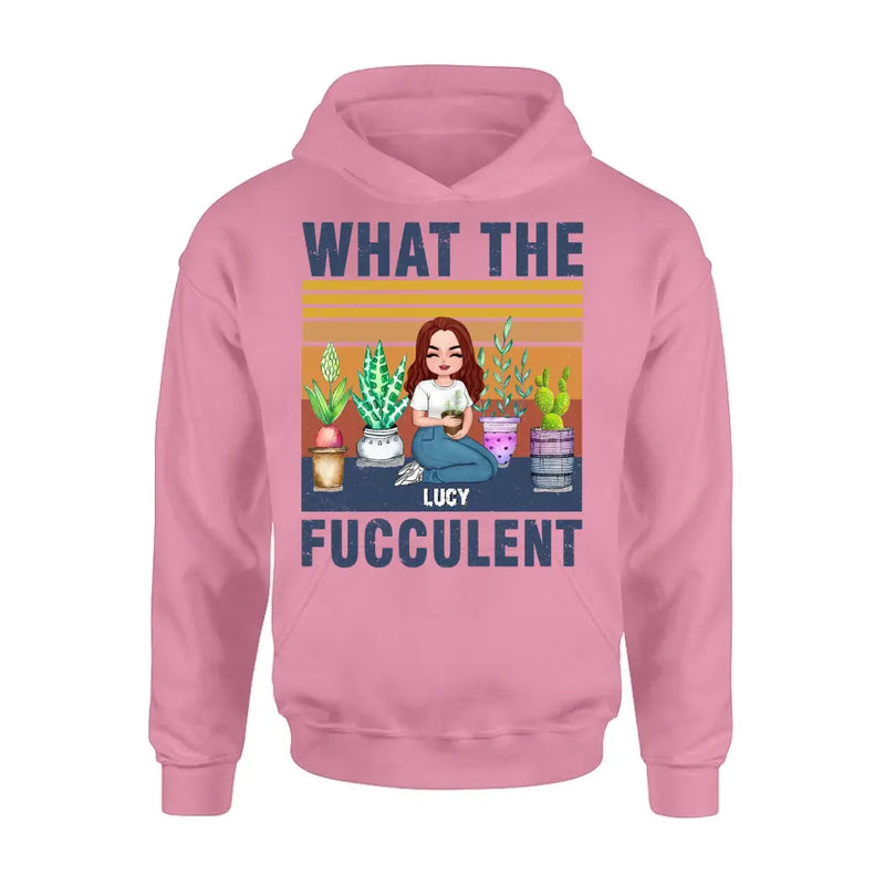 Personalized Plant Shirt/Hoodie - Mother's Day Gift Idea For The Plant Lovers - What The Fucculent