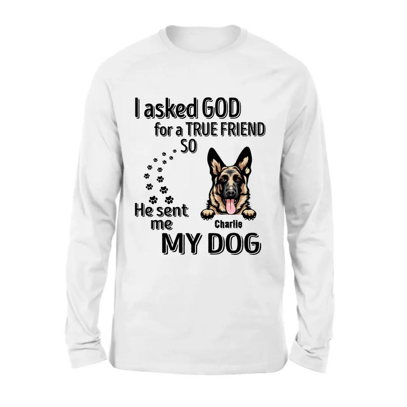 Personalized Pet Shirt/Hoodie - Father's Day/Mother's Day Gift Idea for Dog/Cat Lovers - I Asked God For A True Friend So He Sent Me My Dog